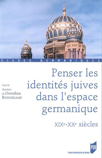 Couverture du livre « Penser les identités juives dans l'espace germanique, XIX-XXe siècles » de Dorothea Bohnekamp aux éditions Pu De Rennes