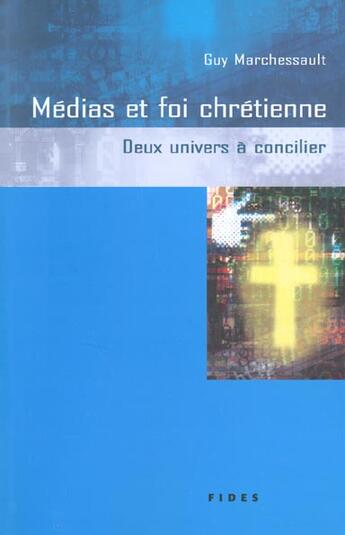 Couverture du livre « Medias et foi chretienne » de Marchessault G aux éditions Fides