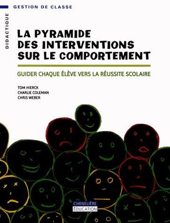 Couverture du livre « La pyramide des interventions sur le comportement ; guider chaque élève vers la réussite scolaire » de Tom Hierck et Charlie Coleman et Chris Weber aux éditions Cheneliere Mcgraw-hill