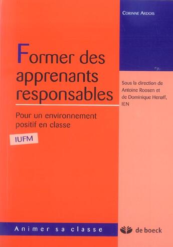 Couverture du livre « Former des apprenants responsables - pour un environnement positif en classe » de  aux éditions De Boeck Superieur