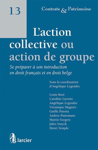 Couverture du livre « L'action collective ou action de groupe : se préparer à son introduction en droit français et en droit belge » de Legendre aux éditions Larcier