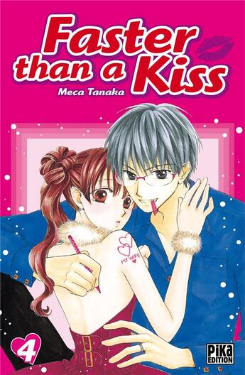 Couverture du livre « Faster than a kiss Tome 4 » de Tanaka Meca aux éditions Pika