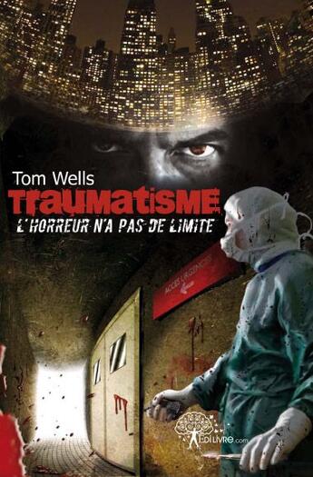 Couverture du livre « Traumatisme » de Tom Wells aux éditions Edilivre