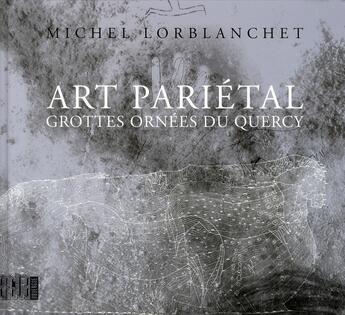 Couverture du livre « Art pariétal ; grottes ornées du Quercy » de Michel Lorblanchet aux éditions Rouergue