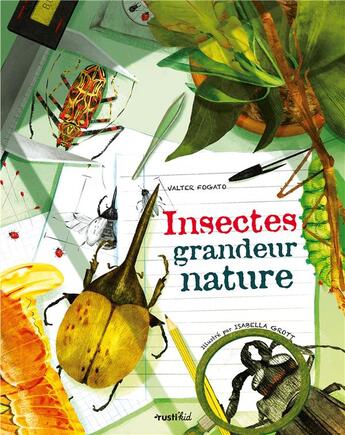 Couverture du livre « Insectes grandeur nature » de Valter Fogato aux éditions Rusti Kid