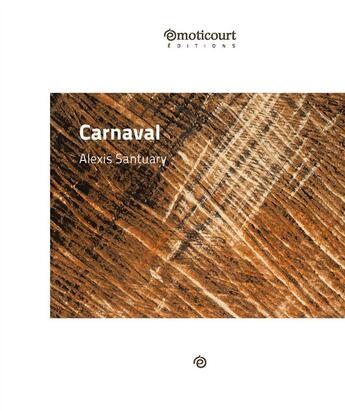 Couverture du livre « Carnaval » de Alexis Santuary aux éditions Emoticourt