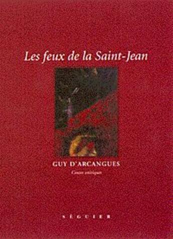 Couverture du livre « Les feux de la saint-jean » de Arcangues (Marquis D aux éditions Seguier