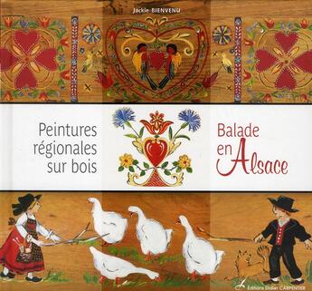 Couverture du livre « Peinture régionales sur bois ; balade en Alsace » de Jackie Bienvenu aux éditions Editions Carpentier