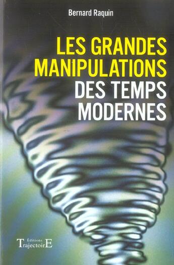 Couverture du livre « Grandes manipulations temps modernes » de Bernard Raquin aux éditions Trajectoire