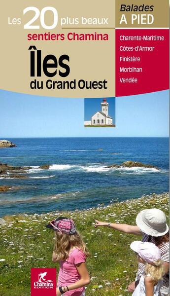 Couverture du livre « Iles du grand ouest les 20 plus beaux sentiers » de  aux éditions Chamina