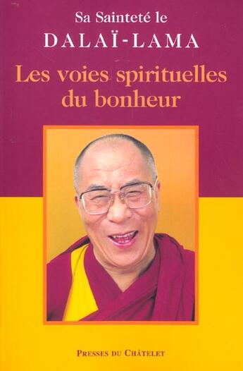 Couverture du livre « Les voies spirituelles du bonheur » de Dalai-Lama aux éditions Presses Du Chatelet