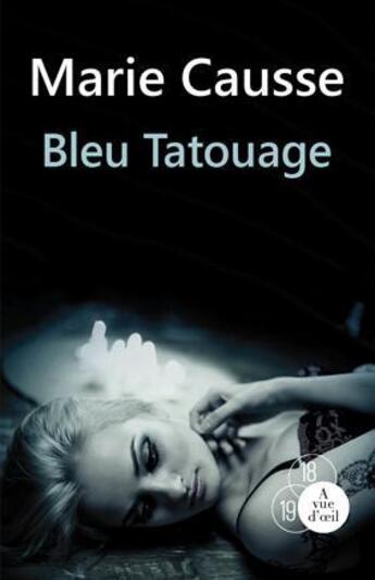 Couverture du livre « Bleu tatouage » de Marie Causse aux éditions A Vue D'oeil