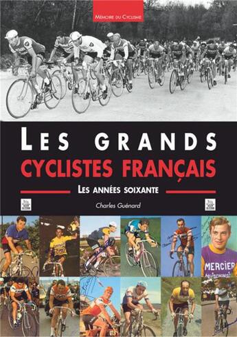 Couverture du livre « Grands cyclistes français (Les) - Les années soixante » de  aux éditions Editions Sutton