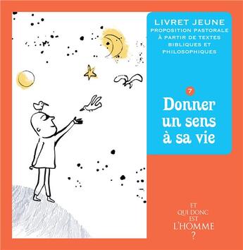 Couverture du livre « Et qui donc est l'homme ? ; livret jeune 7 ; donner un sens à sa vie » de  aux éditions Crer-bayard