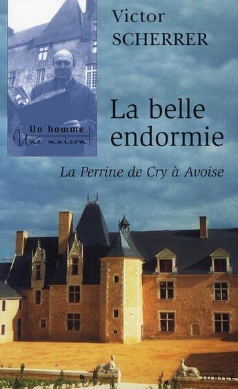 Couverture du livre « La belle endormie ; la Perrine de Cry à Avoise » de Victor Scherrer aux éditions Jubile