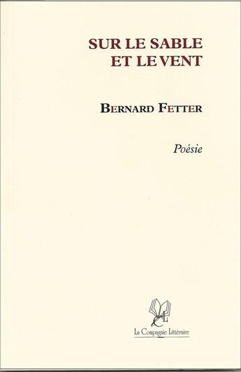 Couverture du livre « Sur le sable et le vent » de Bernard Fetter aux éditions La Compagnie Litteraire