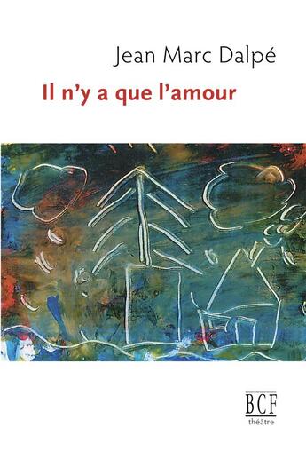 Couverture du livre « Il n'y a que l'amour » de Dalpe Jean Marc aux éditions Prise De Parole