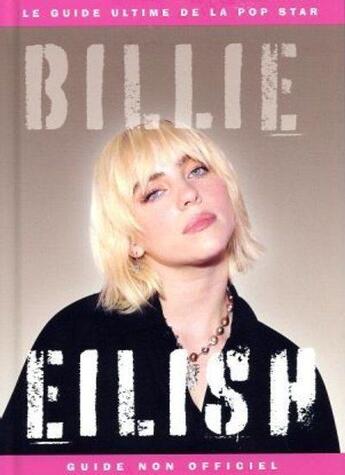 Couverture du livre « Billie Eilish : le guide ultime de la pop star » de Dan Whitehead et Daizy Whitehead aux éditions Crackboom