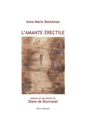 Couverture du livre « L'amante érectile » de Diane De Bournazel et Anne-Marie Beeckman aux éditions Pierre Mainard