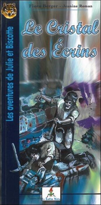 Couverture du livre « Les aventures de Julie et Biscotte ; le cristal des écrins » de Berger/Roman aux éditions Le Lutin Malin