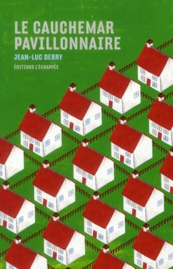 Couverture du livre « Le cauchemar pavillonnaire » de Jean-Luc Debry aux éditions L'echappee