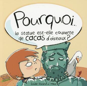 Couverture du livre « Pourquoi la statue est-elle couverte de cacas d'oiseaux ? » de Mika et Emilie Rivard aux éditions Andara