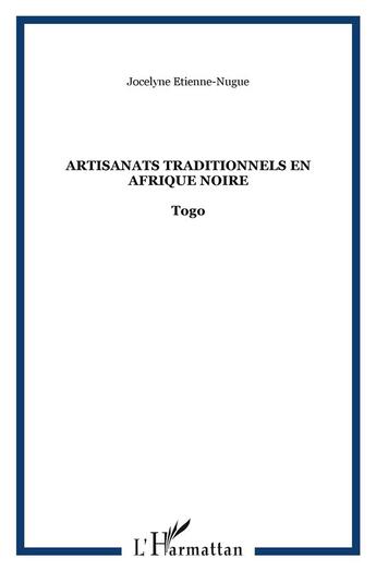 Couverture du livre « Artisanats traditionnels en afrique noire - togo » de Etienne-Nugue J. aux éditions L'harmattan