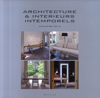 Couverture du livre « Architecture et intérieurs intemporels ; annuaire 2010 » de Wim Pauwels aux éditions Beta-plus