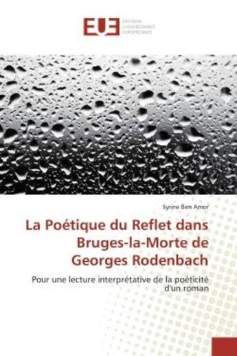 Couverture du livre « La poetique du reflet dans bruges-la-morte de georges rodenbach - pour une lecture interpretative de » de Ben Amor Syrine aux éditions Editions Universitaires Europeennes