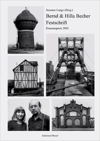 Couverture du livre « Bernd & hilla becher erasmuspreis 2002 /anglais/allemand » de Bernd Becher aux éditions Schirmer Mosel