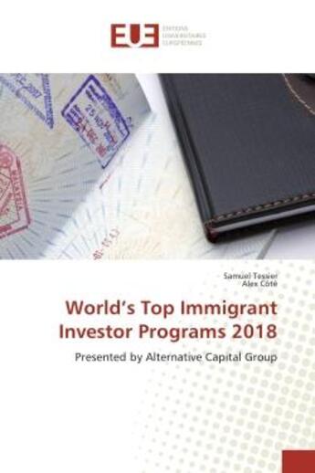 Couverture du livre « World's top immigrant investor programs 2018 - presented by alternative capital group » de Tessier Samuel aux éditions Editions Universitaires Europeennes