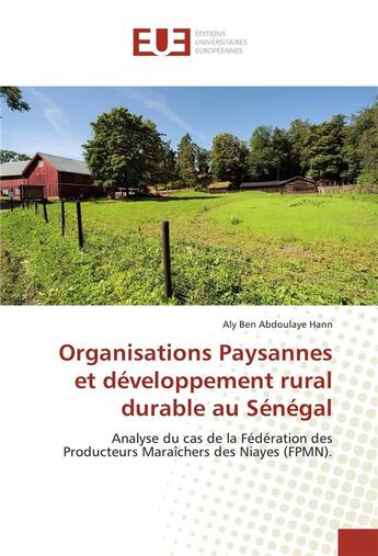 Couverture du livre « Organisations paysannes et developpement rural durable au senegal » de Ben Abdoulaye Hann A aux éditions Editions Universitaires Europeennes