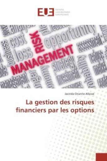 Couverture du livre « La gestion des risques financiers par les options » de Allosse Jacinda aux éditions Editions Universitaires Europeennes