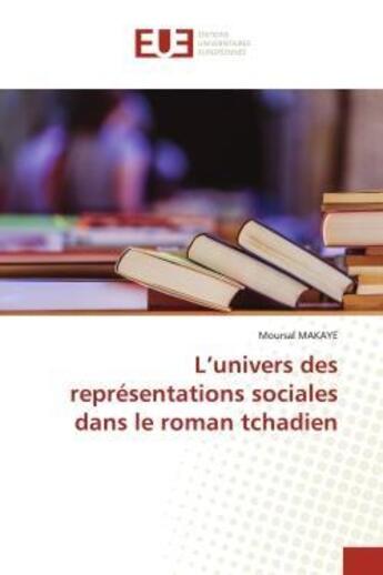 Couverture du livre « L'univers des représentations sociales dans le roman tchadien » de Moursal Makaye aux éditions Noor Publishing