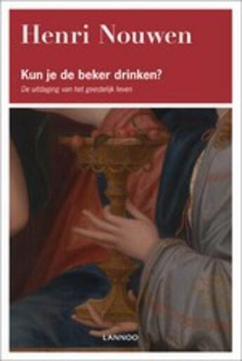 Couverture du livre « Kun je de beker drinken? » de Henri Nouwen aux éditions Uitgeverij Lannoo