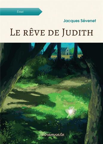 Couverture du livre « Le rêve de Judith » de Jacques Sevenet aux éditions Atramenta