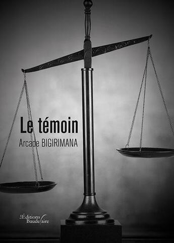 Couverture du livre « Le témoin » de Arcade Bigirimana aux éditions Baudelaire