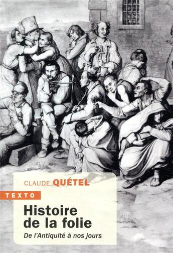 Couverture du livre « Histoire de la folie de l'Antiquité à nos jours » de Claude Quetel aux éditions Tallandier