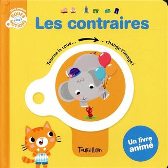 Couverture du livre « Les contraires - mes petites roues des notions » de Anackova/Cossette aux éditions Tourbillon