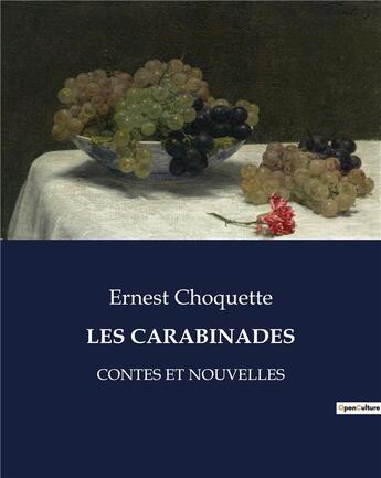 Couverture du livre « LES CARABINADES : CONTES ET NOUVELLES » de Ernest Choquette aux éditions Culturea