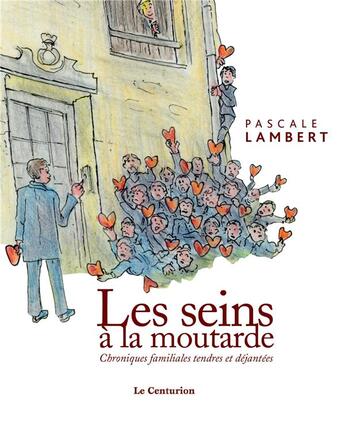 Couverture du livre « Les seins à la moutarde » de Pascale Lambert et Roger Lagneau aux éditions Le Centurion