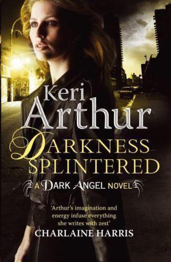 Couverture du livre « Darkness Splintered » de Keri Arthur aux éditions Little Brown Book Group Digital