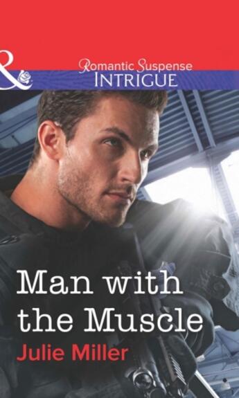 Couverture du livre « Man with the Muscle (Mills & Boon Intrigue) » de Julie Miller aux éditions Mills & Boon Series