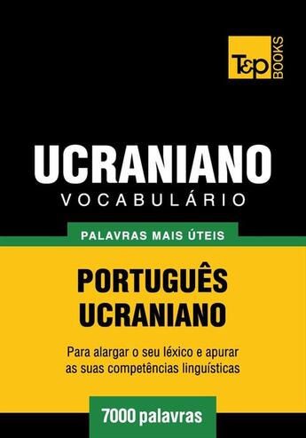 Couverture du livre « Vocabulário Português-Ucraniano - 7000 palavras mais úteis » de Andrey Taranov aux éditions T&p Books