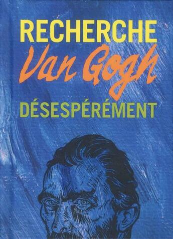 Couverture du livre « Recherche van gogh desesperement /francais » de  aux éditions Graffito Books