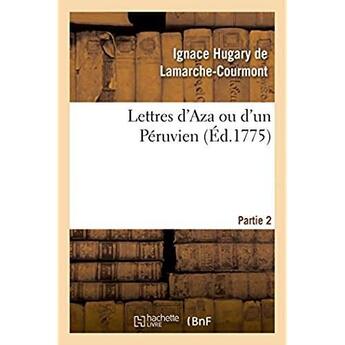 Couverture du livre « Lettres d'aza ou d'un peruvien » de Lamarche-Courmont aux éditions Hachette Bnf