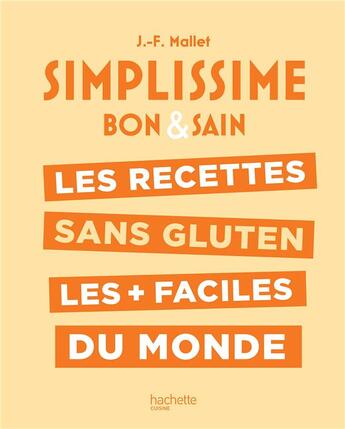 Couverture du livre « Simplissime ; bon & sain : les recettes sans gluten les + faciles du monde » de Jean-Francois Mallet aux éditions Hachette Pratique