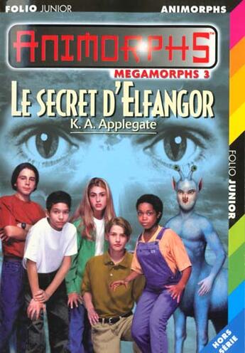 Couverture du livre « Megamorphs t.3 ; le secret d'elfangor » de K.A. Applegate aux éditions Gallimard-jeunesse