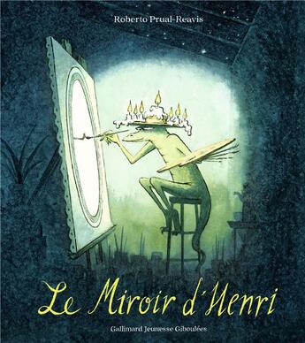Couverture du livre « Le miroir d'Henri » de Roberto Prual-Reavis aux éditions Gallimard Jeunesse Giboulees