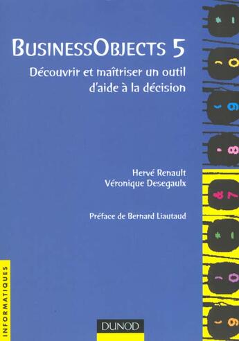 Couverture du livre « Business Objects 5 ; Decouvrir Et Maitriser Un Outil D'Aide A La Decision » de Herve Renault et Veronique Desegaulx aux éditions Dunod